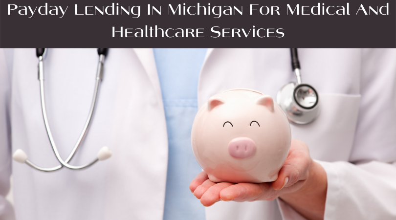 Payday Lending In Michigan For Medical And Healthcare Services